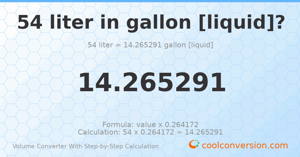 54 liters = 14.2653 gallons [liquid]
